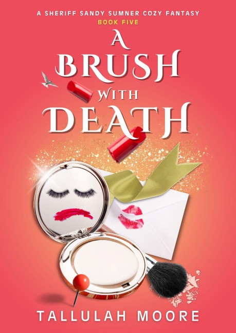 A Brush with Death (A Sheriff Sandy Sumner Series, #5) - Tallulah Moore