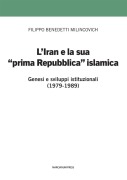 Cover-Bild zum Titel 'L' Iran e la sua prima 'prima Repubblica' islamica. Genesi e sviluppi istituzionali (1979-1989)' von 'Filippo Benedetti Milincovich'