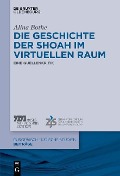 Cover-Bild zum Titel 'Die Geschichte der Shoah im virtuellen Raum' von 'Alina Bothe'