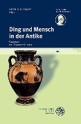 Cover-Bild zum Titel 'Ding und Mensch in der Antike' von ''