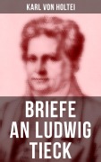 Cover-Bild zum Titel 'Briefe an Ludwig Tieck' von 'Karl Von Holtei'