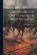 History of the One Hundred & Sixth Regiment - Joseph R. C. Ward