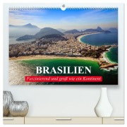 Brasilien. Faszinierend und groß wie ein Kontinent (hochwertiger Premium Wandkalender 2026 DIN A2 quer), Kunstdruck in Hochglanz - Elisabeth Stanzer