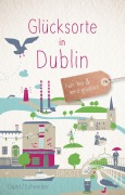 Cover-Bild zum Titel 'Glücksorte in Dublin' von 'Thomas Schneider, Nicole Quint'