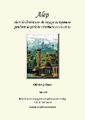 Alep dans la littérature de voyage européenne pendant la période ottomane (1516-1918) - Olivier Salmon