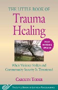 Cover-Bild zum Titel 'The Little Book of Trauma Healing: Revised & Updated' von 'Carolyn Yoder'