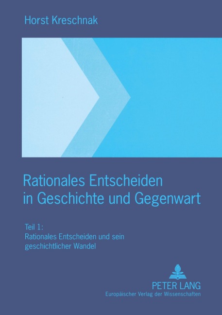 Rationales Entscheiden in Geschichte und Gegenwart - Horst Kreschnak