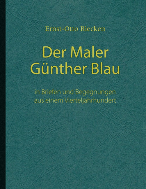Der Maler Günther Blau - Ernst-Otto Riecken