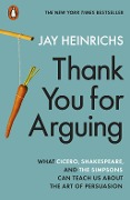 Cover-Bild zum Titel 'Thank You for Arguing' von 'Jay Heinrichs'
