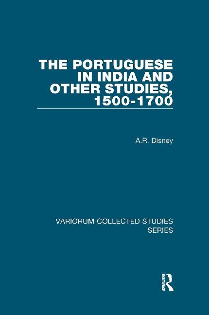 The Portuguese in India and Other Studies, 1500-1700 - A. R. Disney