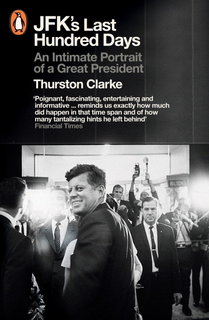 JFKs Last Hundred Days - Thurston Clarke