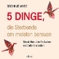 Cover-Bild zum Titel '5 Dinge, die Sterbende am meisten bereuen' von 'Bronnie Ware'