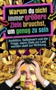 Cover-Bild zum Titel 'Warum du nicht immer größere Ziele brauchst, um genug zu sein' von 'David Schmitz'