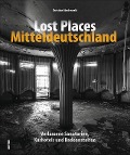 Cover-Bild zum Titel 'Lost Places Mitteldeutschland' von 'Christian Sünderwald'
