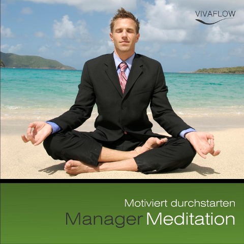 Manager Meditation - Motiviert durchstarten - Andreas Schütz