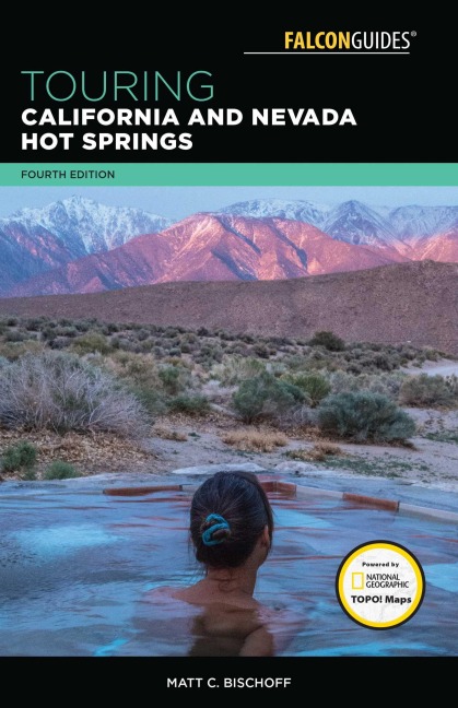 Touring California and Nevada Hot Springs - Matt C. Bischoff