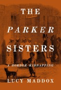 Cover-Bild zum Titel 'The Parker Sisters: A Border Kidnapping' von 'Lucy Maddox'