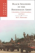 Cover-Bild zum Titel 'Black Soldiers in the Rhodesian Army' von 'M T Howard'