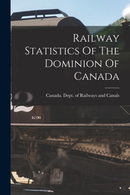 Railway Statistics Of The Dominion Of Canada - 