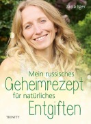 Cover-Bild zum Titel 'Mein russisches Geheimrezept für natürliches Entgiften' von 'Jana Iger'
