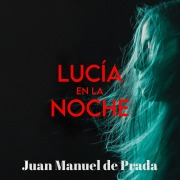 Cover-Bild zum Titel 'Lucía en la noche' von 'Juan Manuel De Prada'