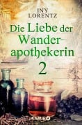 Cover-Bild zum Titel 'Die Liebe der Wanderapothekerin 2' von 'Iny Lorentz'