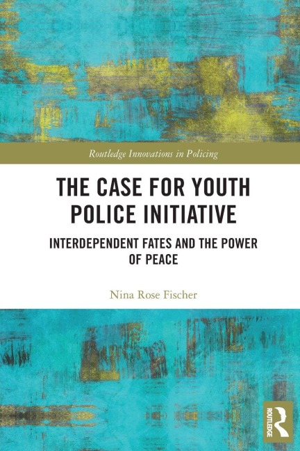 The Case for Youth Police Initiative - Nina Rose Fischer