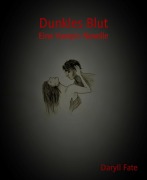 Cover-Bild zum Titel 'Dunkles Blut' von 'Daryll Fate'