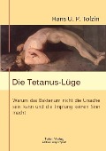 Cover-Bild zum Titel 'Die Tetanus-Lüge' von 'Hans U Tolzin'