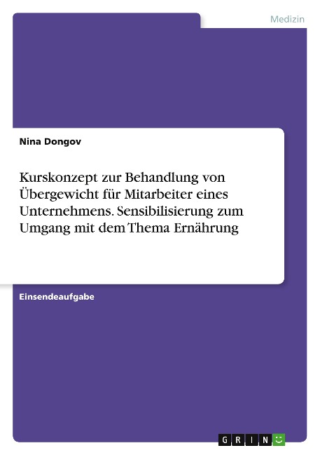 Kurskonzept zur Behandlung von Übergewicht für Mitarbeiter eines Unternehmens. Sensibilisierung zum Umgang mit dem Thema Ernährung - Nina Dongov