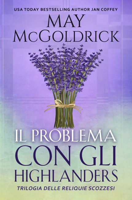 Il Problema con gli Highlanders (Much Ado About Highlanders) - May Mcgoldrick, Jan Coffey