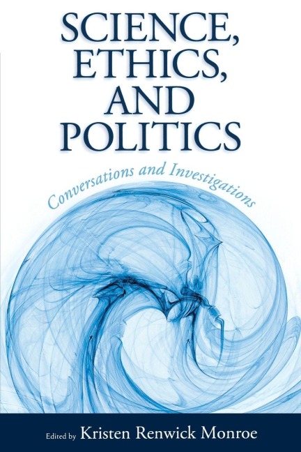 Science, Ethics, and Politics - Kristen Renwick Monroe