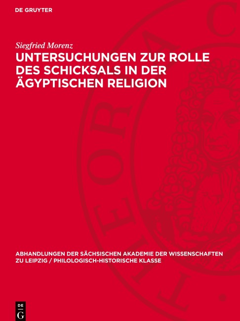 Untersuchungen zur Rolle des Schicksals in der ägyptischen Religion - Siegfried Morenz