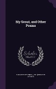 My Scout, and Other Poems - 