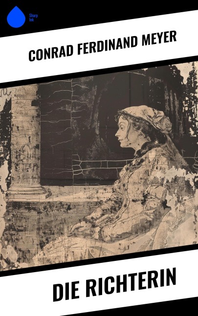 Die Richterin - Conrad Ferdinand Meyer
