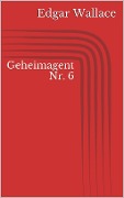 Cover-Bild zum Titel 'Geheimagent Nr. 6' von 'Edgar Wallace'