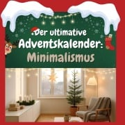 Cover-Bild zum Titel 'Der ultimative Adventskalender: Minimalismus' von 'Nora Bauer'