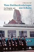Cover-Bild zum Titel 'Vom Gotthardzubringer zur S-Bahn' von 'Thomas Eichenberger'