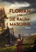 Florian und die Raummaschine - Ben Castelle