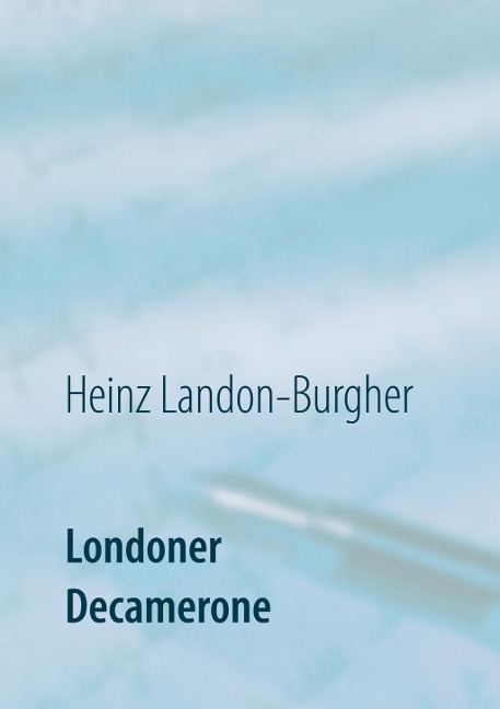 Londoner Decamerone - Heinz Landon-Burgher