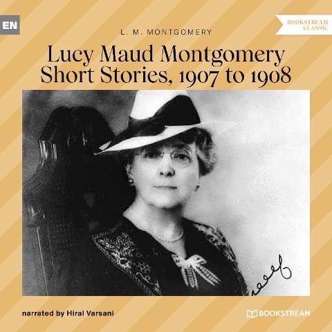 Lucy Maud Montgomery Short Stories, 1907 to 1908 - L. M. Montgomery
