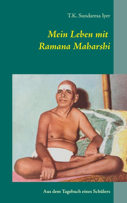 Mein Leben mit Ramana Maharshi - T. K. Sundaresa Iyer