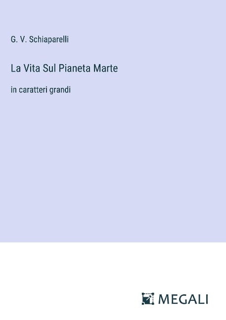 La Vita Sul Pianeta Marte - G. V. Schiaparelli