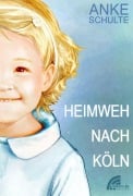 Cover-Bild zum Titel 'Heimweh nach Köln' von 'Anke Schulte'
