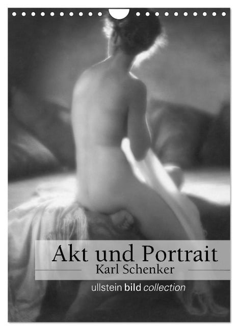 Akt und Portrait - Karl Schenker (Wandkalender 2024 DIN A4 hoch), CALVENDO Monatskalender - Ullstein Bild Axel Springer Syndication Gmbh