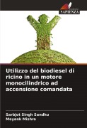 Cover-Bild zum Titel 'Utilizzo del biodiesel di ricino in un motore monocilindrico ad accensione comandata' von 'Sarbjot Singh Sandhu, Mayank Mishra'