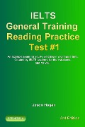 IELTS General Training Reading Practice Test #1. An Example Exam for You to Practise in Your Spare Time (IELTS General Training Reading Practice Tests, #1) - Jason Hogan