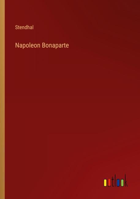 Napoleon Bonaparte - Stendhal