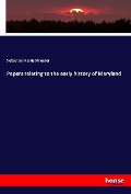 Cover-Bild zum Titel 'Papers relating to the early history of Maryland' von 'Sebastian Ferris Streeter'