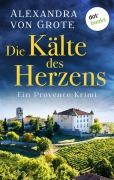 Cover-Bild zum Titel 'Die Kälte des Herzens: Ein Provence-Krimi - Band 2' von 'Alexandra von Grote'